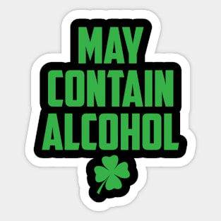 May Contain Alcohol For St Patricks And Patty Day Sticker